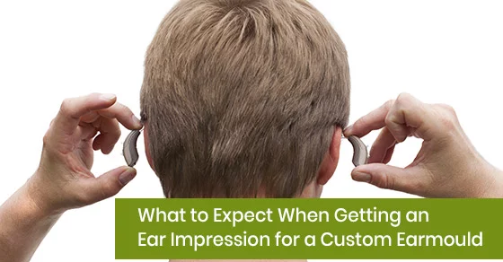 Ear impression for custom earmould