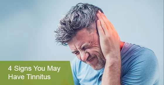 4 Signs You May Have Tinnitus