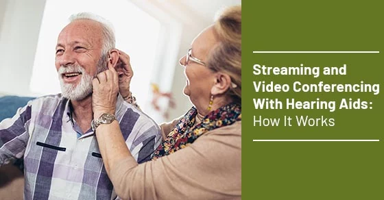 streaming and video conferencing with hearing aids